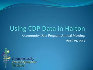 Community Data Program Annual Meeting
April 19, 2013
 