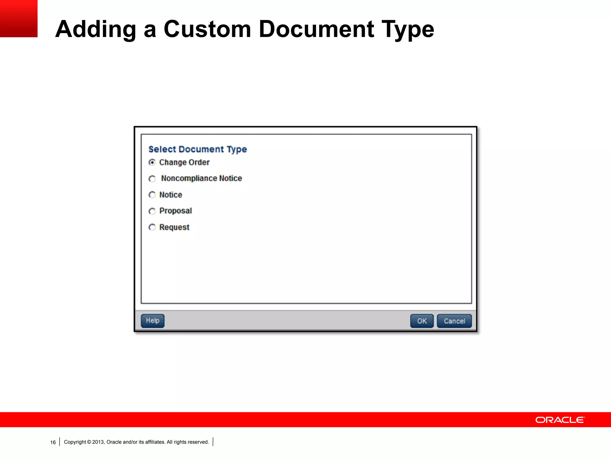 Copyright © 2013, Oracle and/or its affiliates. All rights reserved.16
Adding a Custom Document Type
 