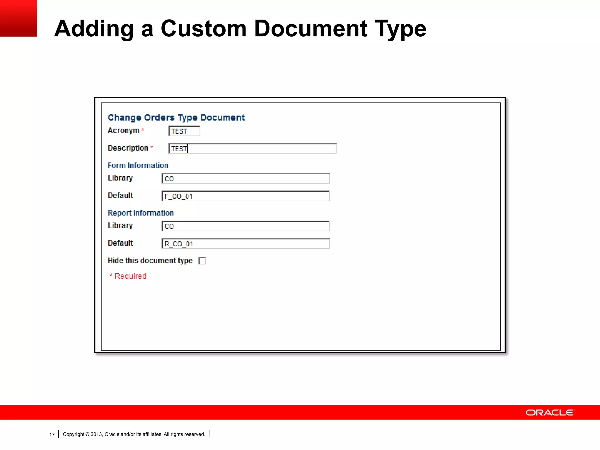 Copyright © 2013, Oracle and/or its affiliates. All rights reserved.17
Adding a Custom Document Type
 