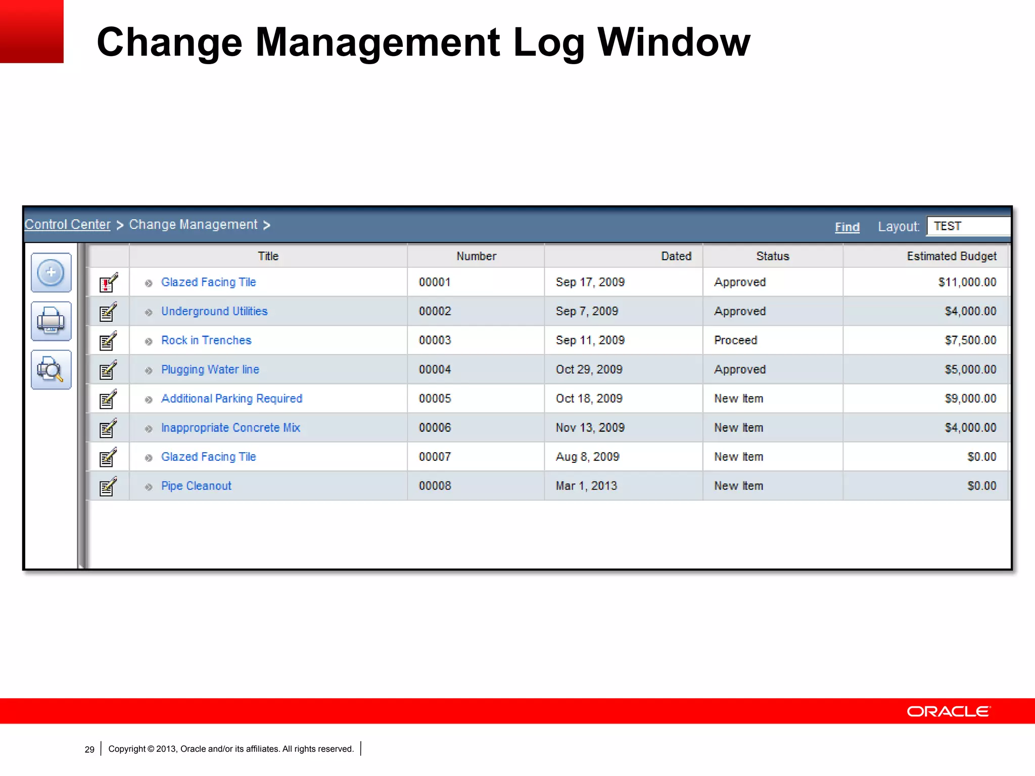 Copyright © 2013, Oracle and/or its affiliates. All rights reserved.29
Change Management Log Window
 