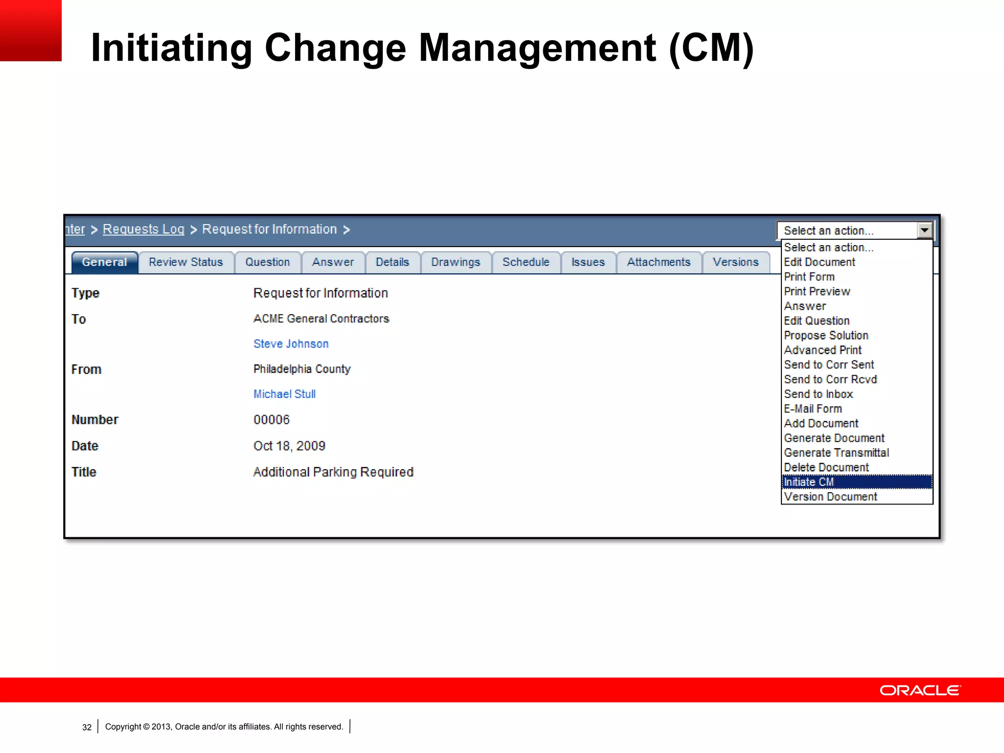 Copyright © 2013, Oracle and/or its affiliates. All rights reserved.32
Initiating Change Management (CM)
 