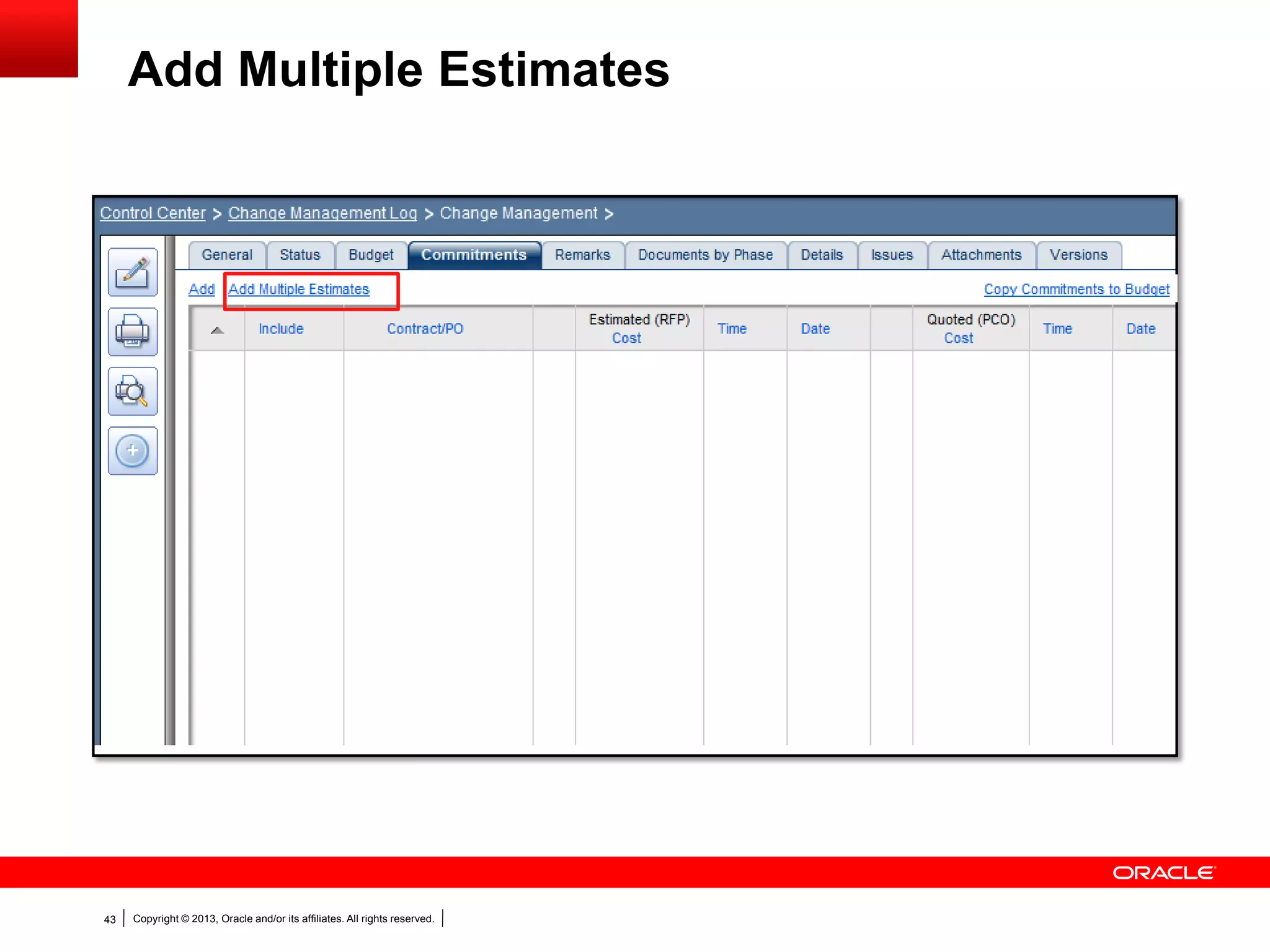 Copyright © 2013, Oracle and/or its affiliates. All rights reserved.43
Add Multiple Estimates
 