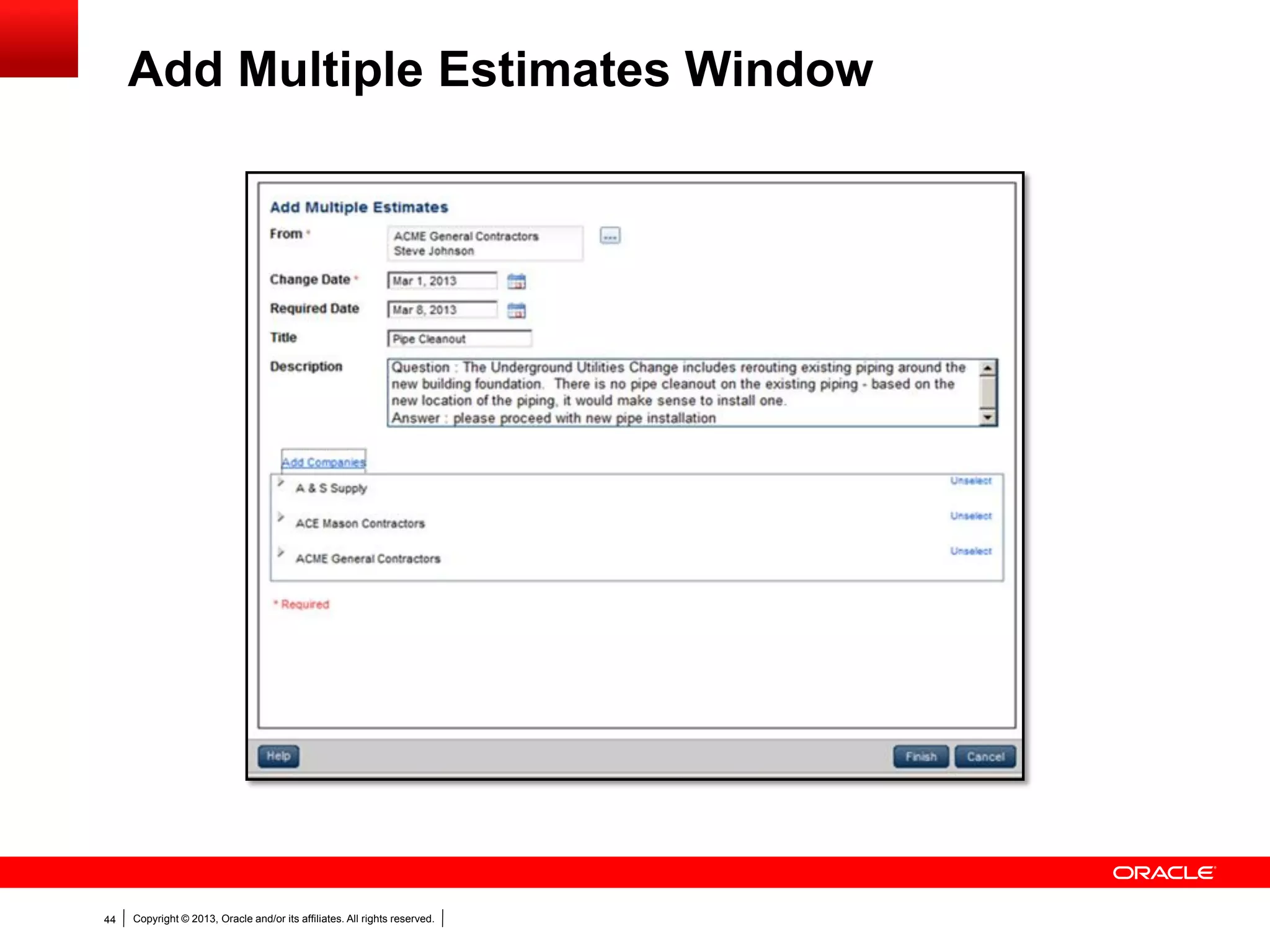 Copyright © 2013, Oracle and/or its affiliates. All rights reserved.44
Add Multiple Estimates Window
 