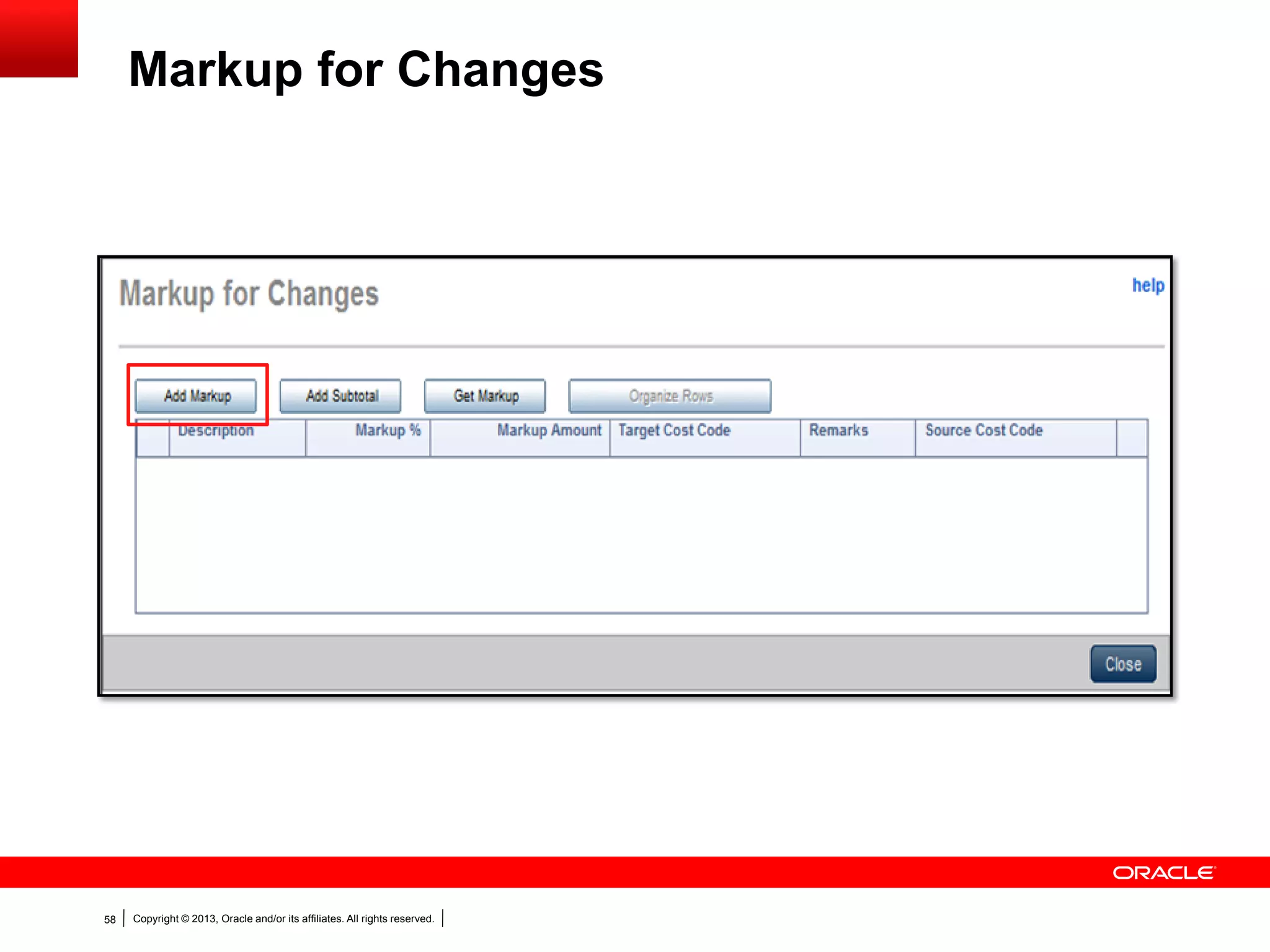 Copyright © 2013, Oracle and/or its affiliates. All rights reserved.58
Markup for Changes
 