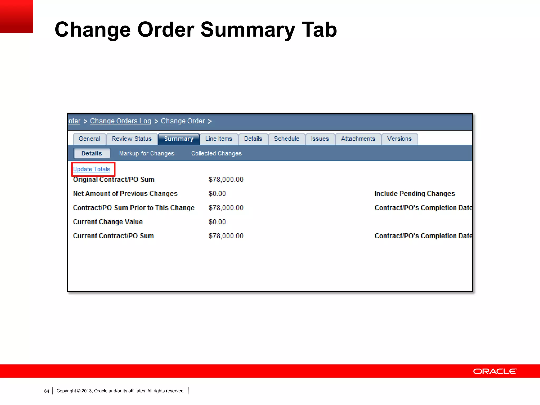 Copyright © 2013, Oracle and/or its affiliates. All rights reserved.64
Change Order Summary Tab
 