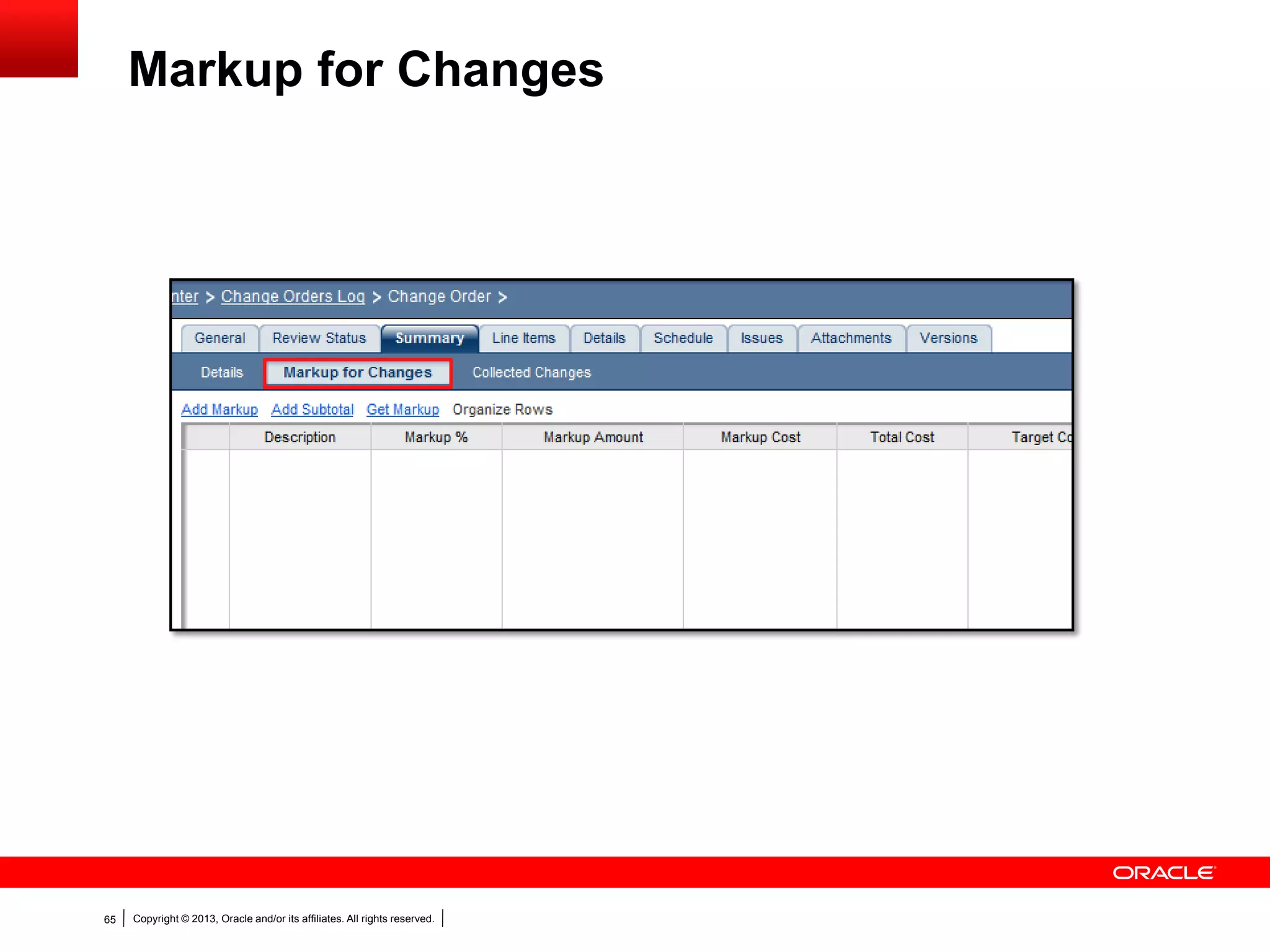 Copyright © 2013, Oracle and/or its affiliates. All rights reserved.65
Markup for Changes
 