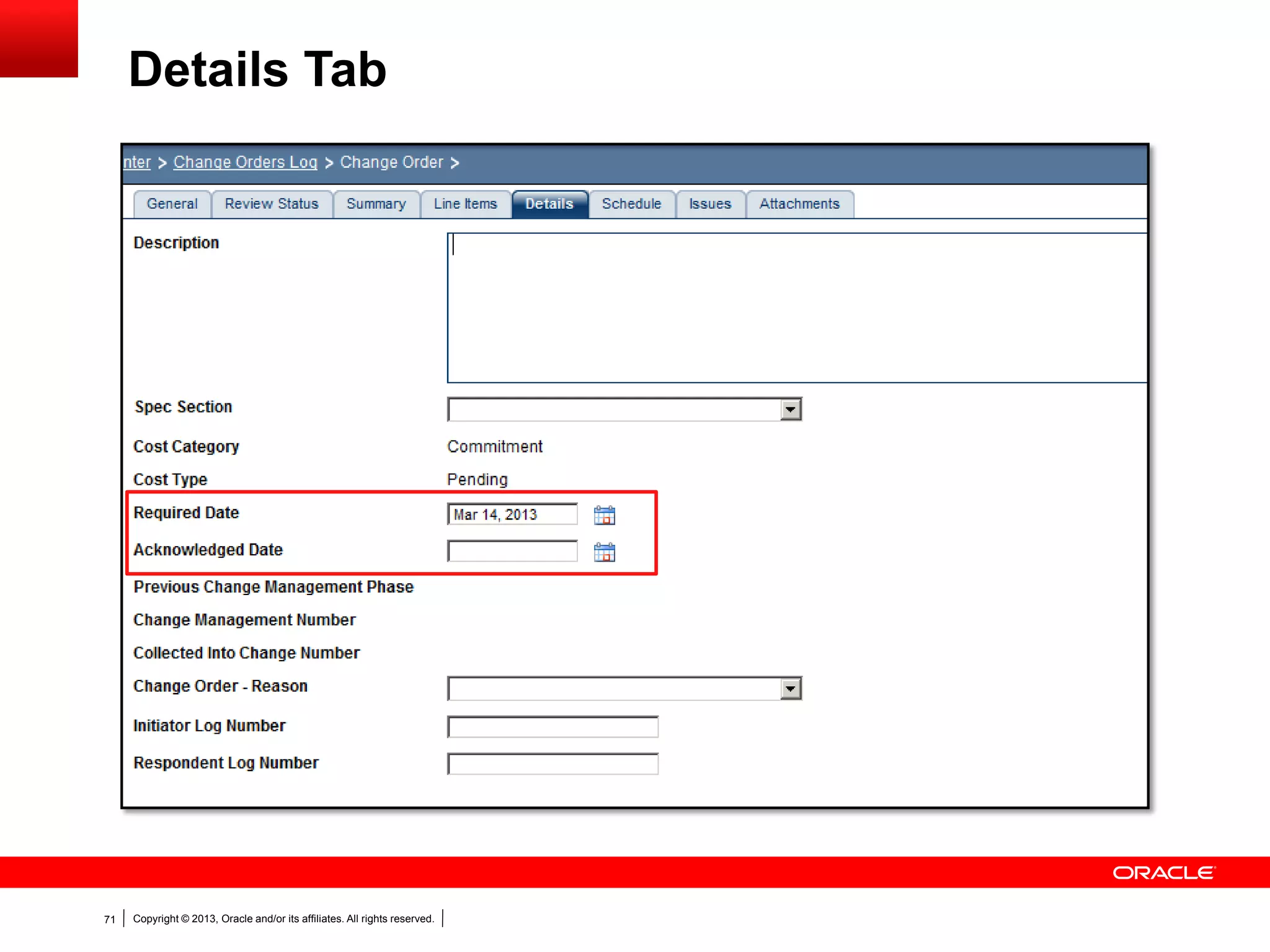Copyright © 2013, Oracle and/or its affiliates. All rights reserved.71
Details Tab
 