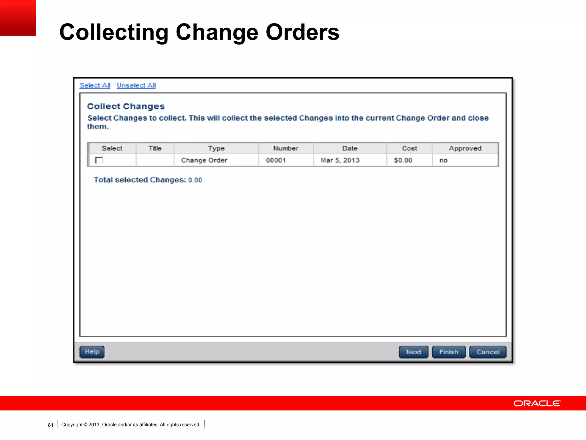 Copyright © 2013, Oracle and/or its affiliates. All rights reserved.81
Collecting Change Orders
 