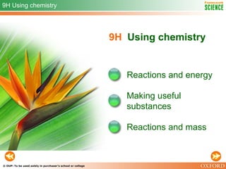 9H   Using chemistry Reactions and energy Making useful substances 9H Using chemistry Reactions and mass 