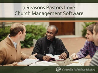 7 Reasons Pastors Love
Church Management Software
 