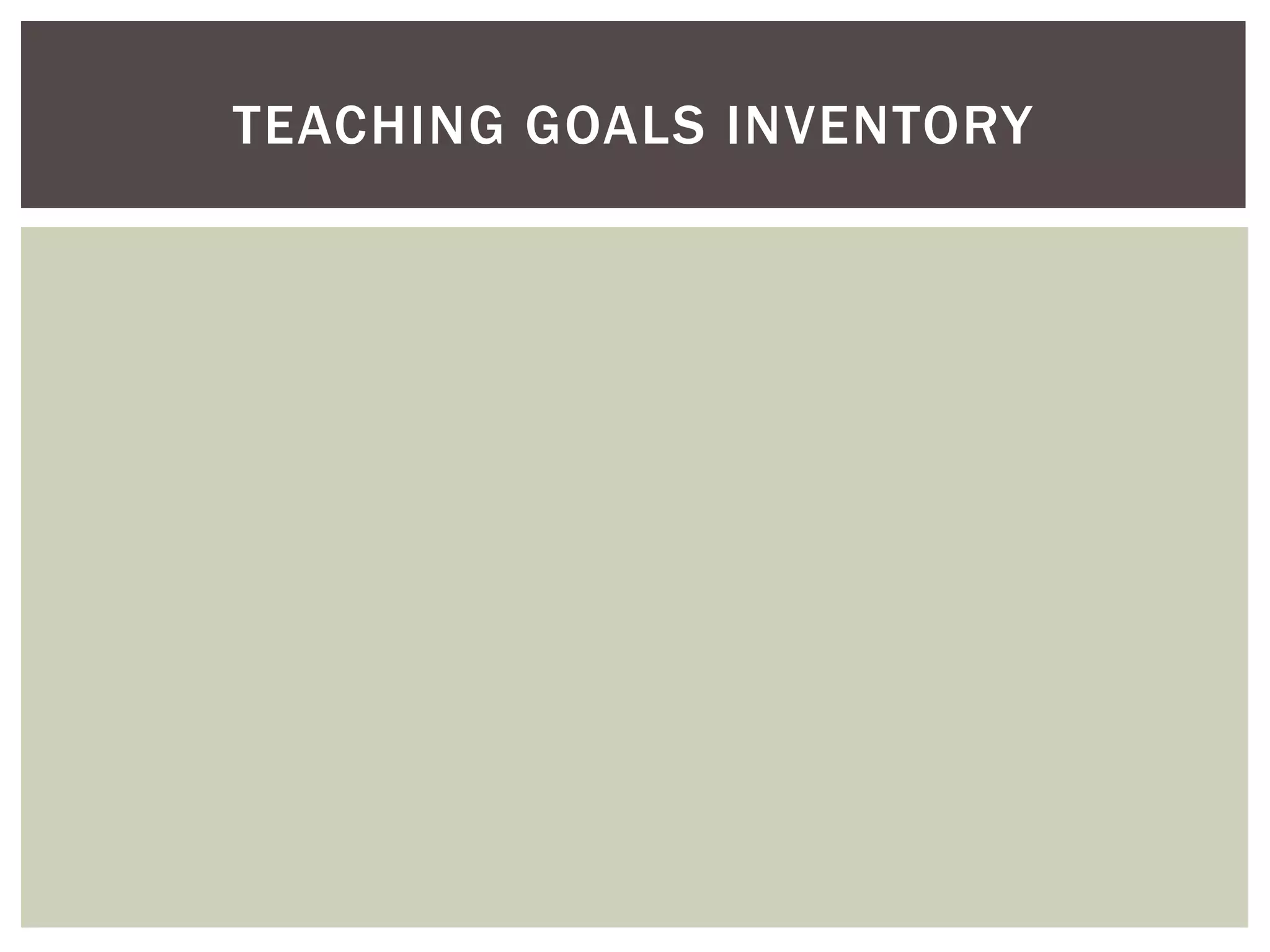 TEACHING GOALS INVENTORY
 