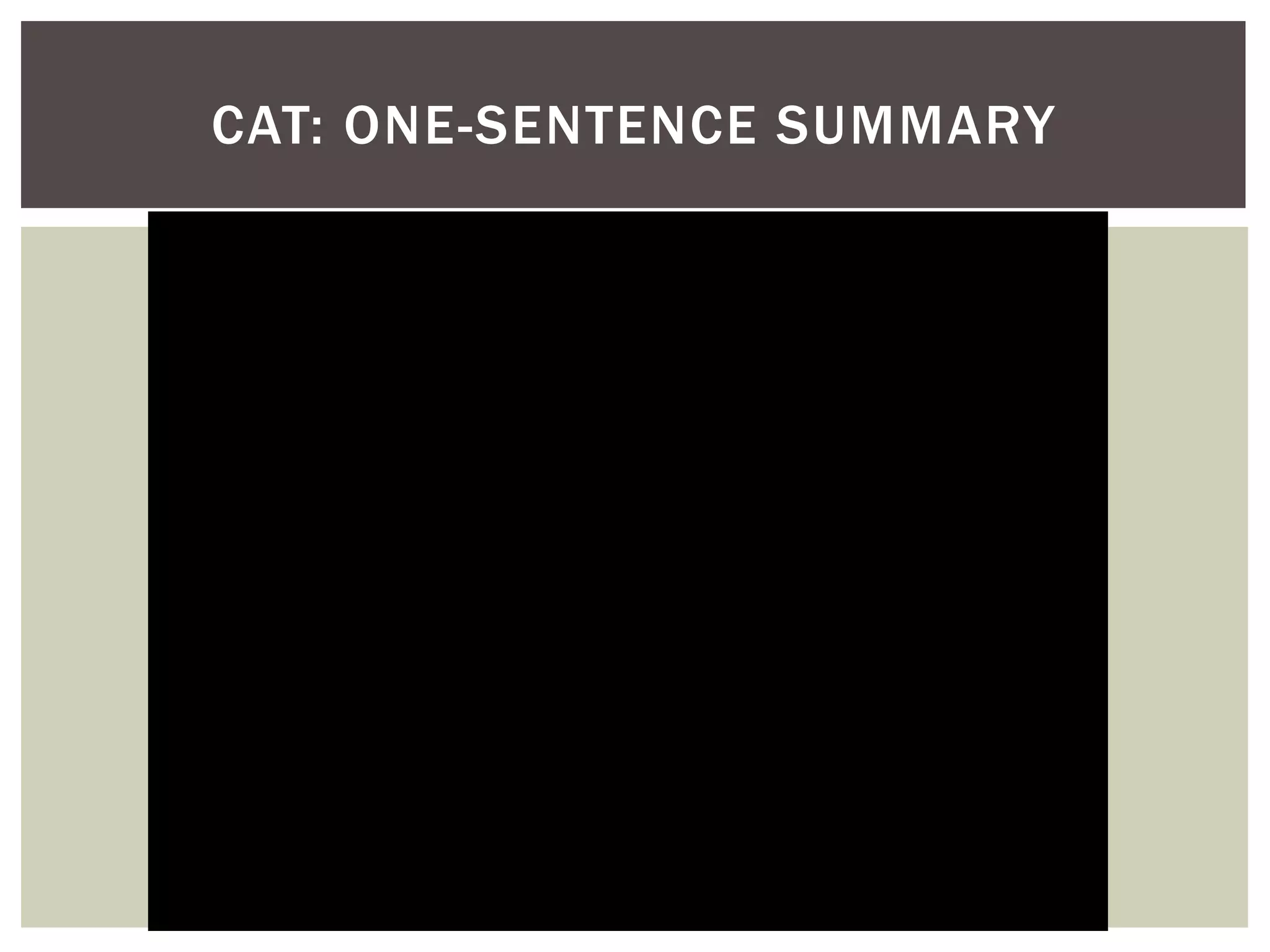 CAT: ONE-SENTENCE SUMMARY
 
