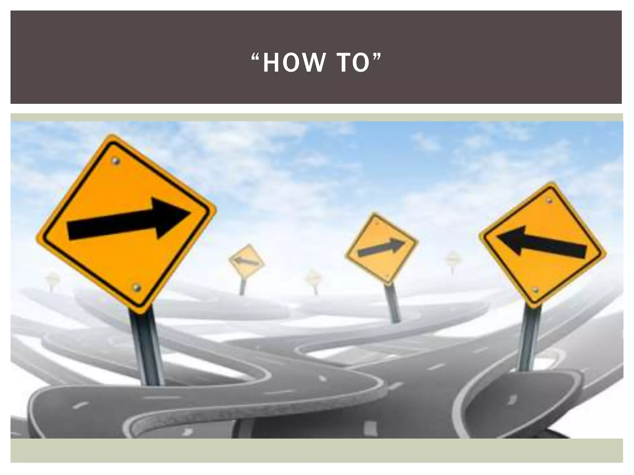 “HOW TO”
 
