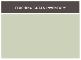 TEACHING GOALS INVENTORY
 