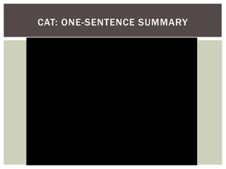 CAT: ONE-SENTENCE SUMMARY
 