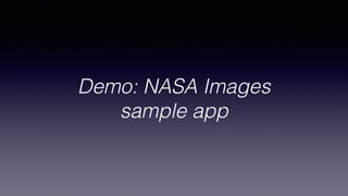 Demo: NASA Images
sample app
 