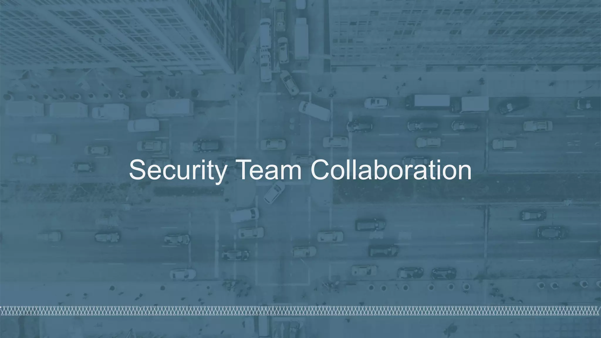 © 2020 Denim Group – All Rights Reserved
Security Team Collaboration
 