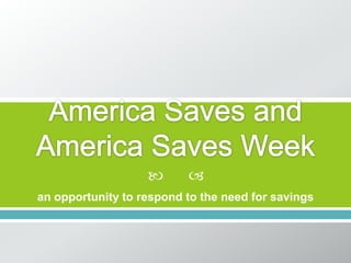       
an opportunity to respond to the need for savings
 