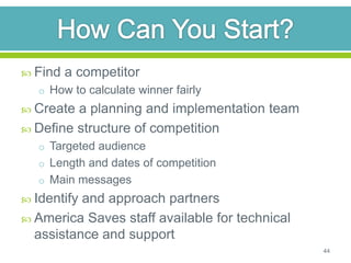  Find   a competitor
   o How to calculate winner fairly
 Create a planning and implementation team
 Define structure o...