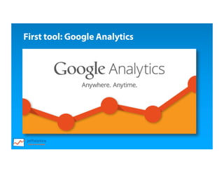 First tool: Google Analytics
 