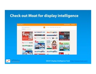 MOAT Display Intelligence Tool: http://www.moat.com/
Check out Moat for display intelligence
 