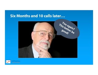 Six Months and 10 calls later…
 