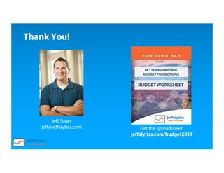 Get the spreadsheet:
jeffalytics.com/budget2017
Thank You!
Jeff Sauer
jeff@jeffalytics.com
 