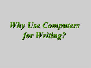 Why Use Computers for Writing? 