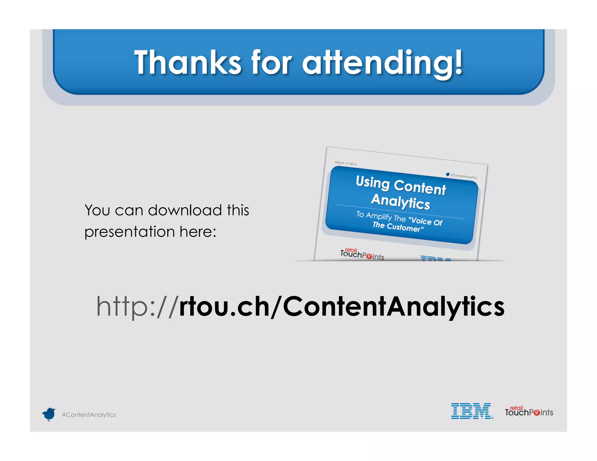 Thanks for attending!



       You can download this
       presentation here:




          http://rtou.ch/ContentAnalytics


#ContentAnalytics
 