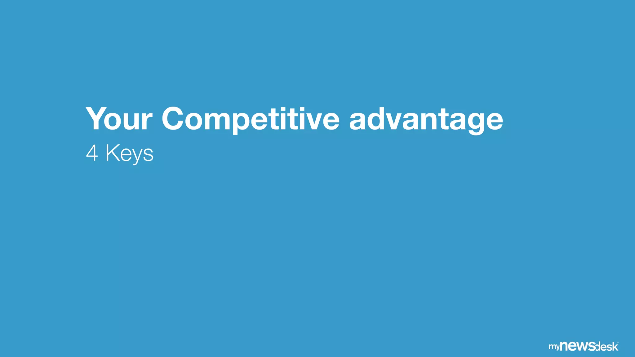 Your Competitive advantage
4 Keys
 