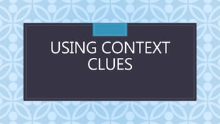 C
USING CONTEXT
CLUES
 