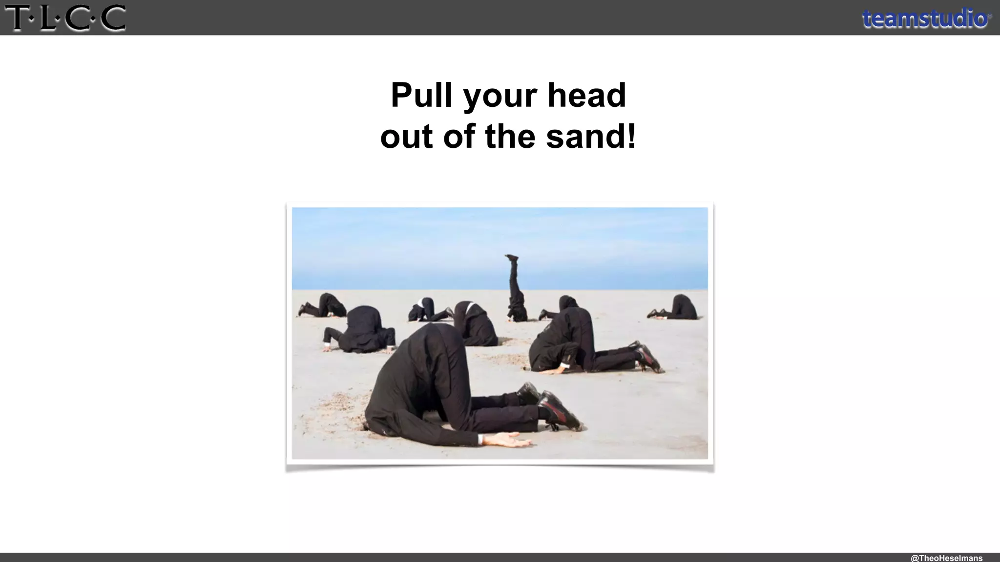 @TheoHeselmans
Pull your head
out of the sand!
 
