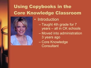 Core Knowledge Student Reader Using Copybooks In The Core Knowledge Classroom | PPT