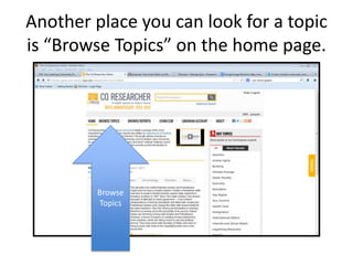 Another place you can look for a topic
is “Browse Topics” on the home page.
Browse
Topics
 