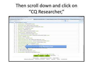 Then scroll down and click on
“CQ Researcher,”
CQ Researcher
 