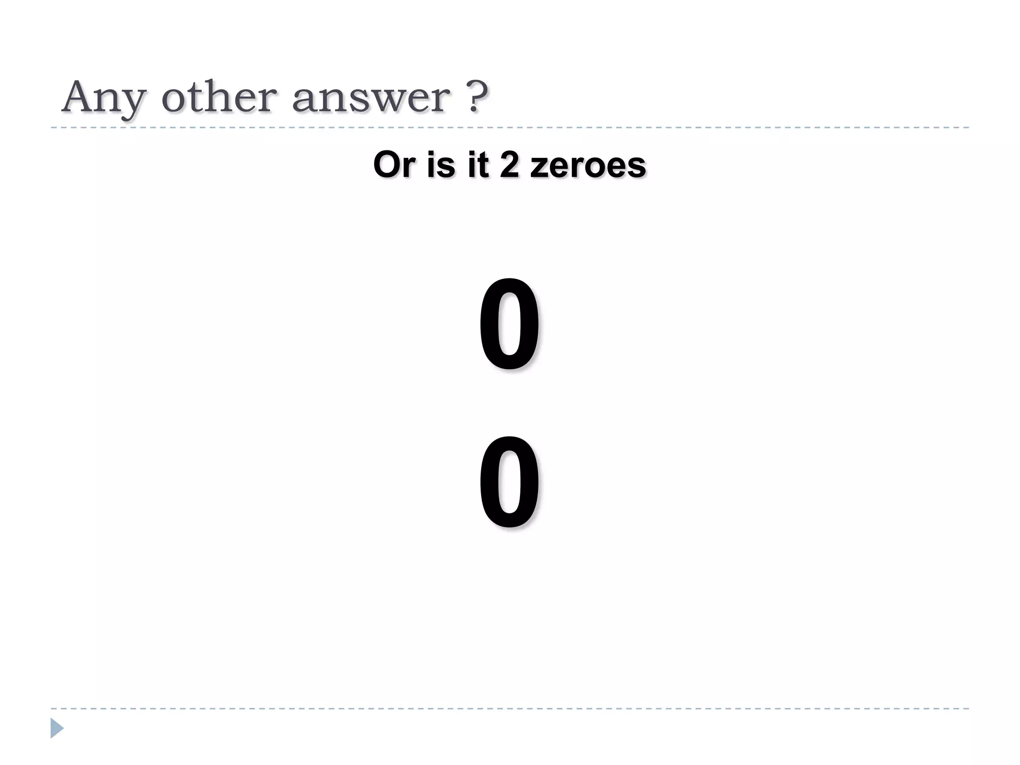 Any other answer ?
Or is it 2 zeroes

0
0

 