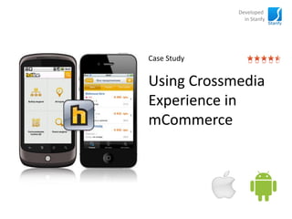 Developed
               in Stanfy




Case Study


Using Crossmedia
Experience in
mCommerce
 