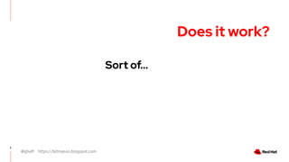 @ghaff https://bitmason.blogspot.com
6
Does it work?
Sort of...
 