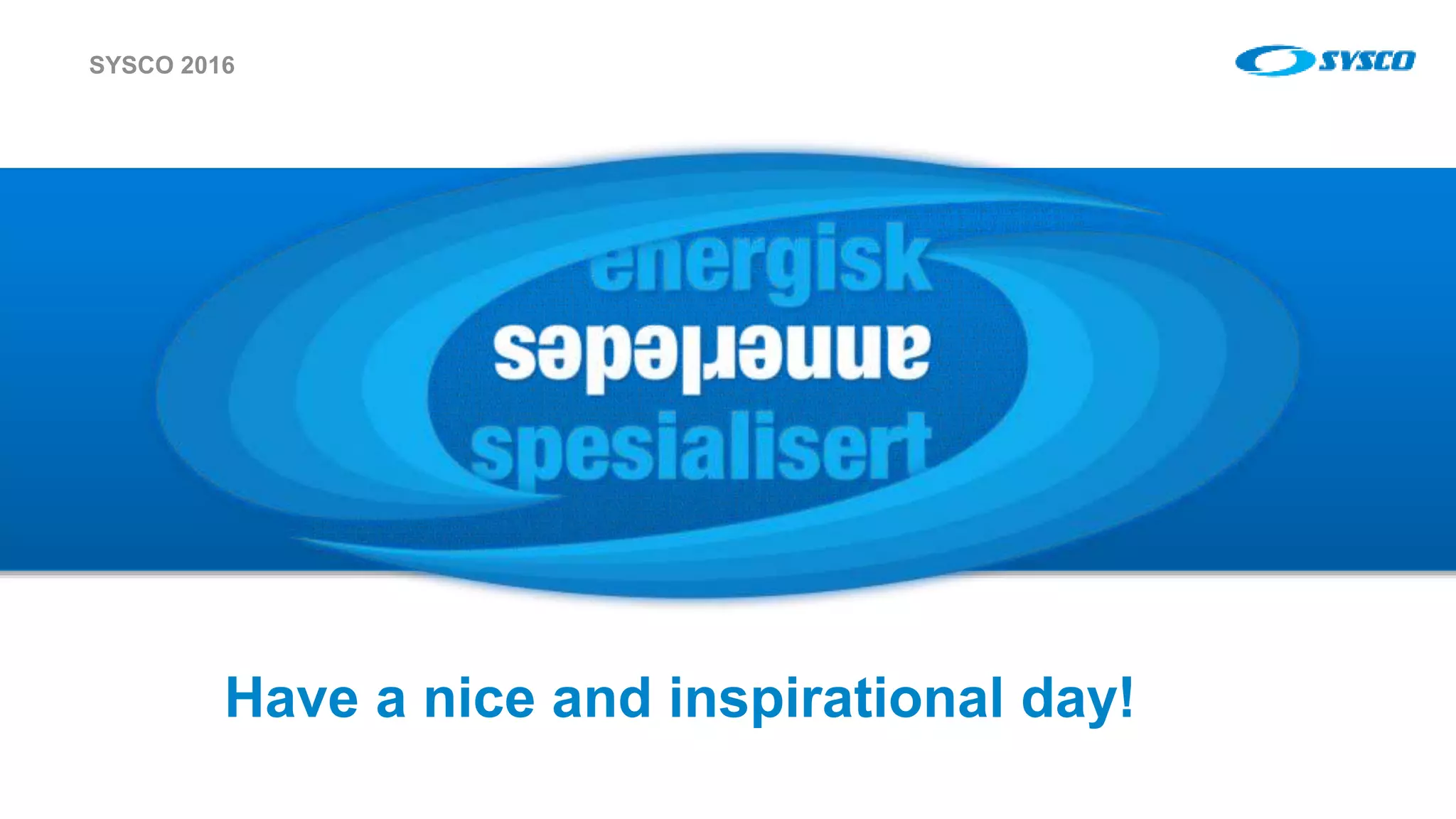 sysco.no Have a nice and inspirational day! SYSCO 2016 
