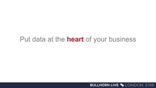 Put data at the heart of your business
 