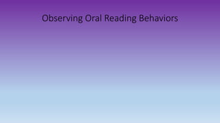 Observing Oral Reading Behaviors
 