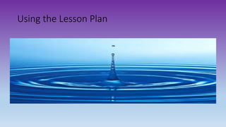 Using the Lesson Plan
 