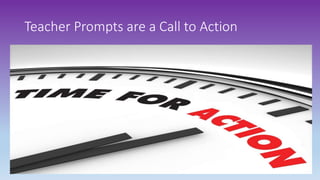 Teacher Prompts are a Call to Action
 