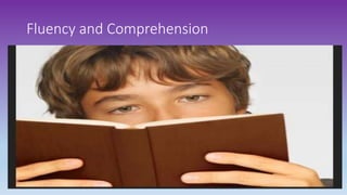 Fluency and Comprehension
 