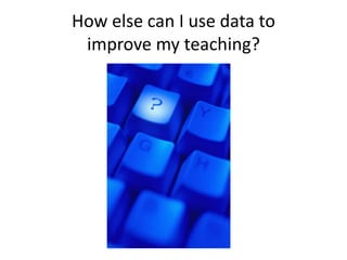 Using data to improve teaching and learning | PPTX