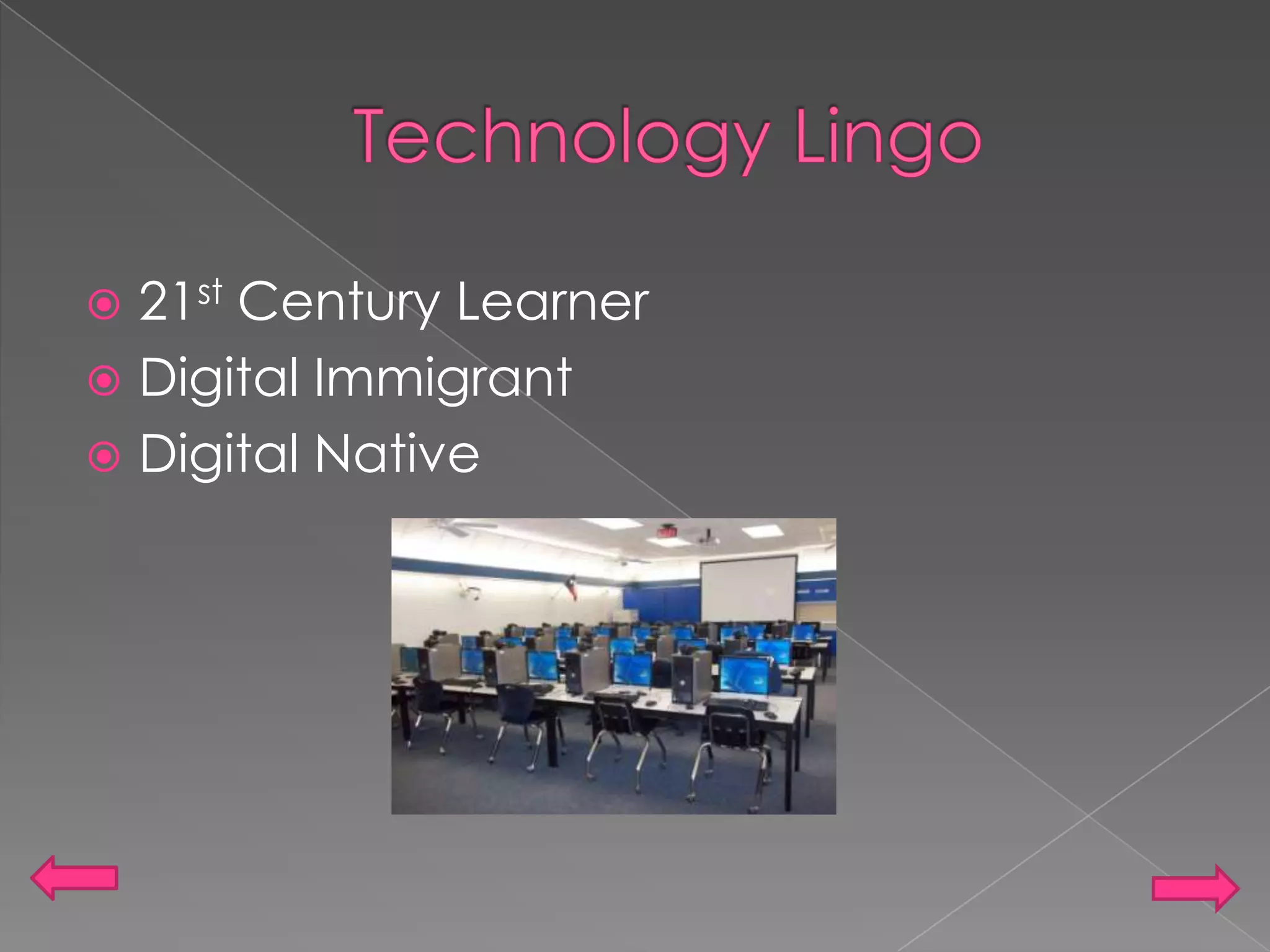 Technology Lingo21st Century LearnerDigital ImmigrantDigital Native