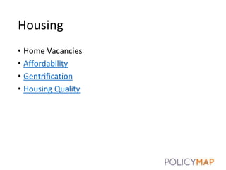 Housing
• Home Vacancies
• Affordability
• Gentrification
• Housing Quality
10
 