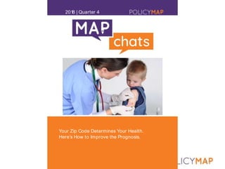 Your Zip Code Determines Your Health.
Here’s How to Improve the Prognosis.
2018 | Quarter 4
3
 