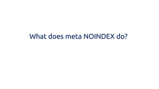 What does meta NOINDEX do?  