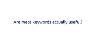 Are meta keywords actually useful?  